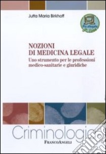 Nozioni di medicina legale. Uno strumento per le professioni medico-sanitarie e giuridiche libro di Birkhoff Jutta