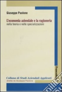 L'economia aziendale e la ragioneria nella teoria e nelle specializzazioni libro di Paolone Giuseppe