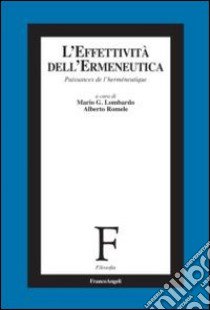 L'effettività dell'ermeneutica libro di Lombardo M.G. (cur.); Romele A. (cur.)