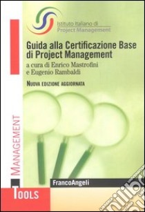 Guida alla certificazione base di project management libro di Mastrofini E. (cur.); Rambaldi E. (cur.)