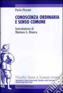 Conoscenza ordinaria e senso comune libro di Piccari Paolo