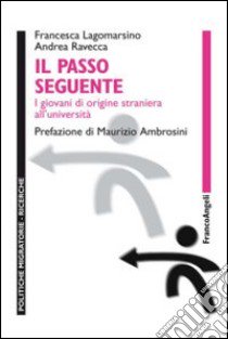 Il passo seguente. I giovani di origine straniera all'università libro di Lagomarsino Francesca; Ravecca Andrea