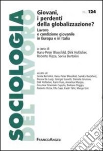 Giovani, i perdenti della globalizzazione? Lavoro e condizione giovanile in Europa e in Italia libro