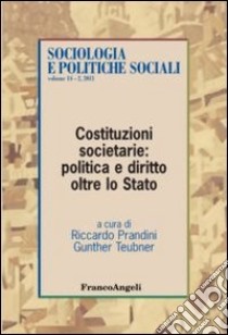 Costituzioni societarie: politica e diritto oltre lo Stato libro di Prandini R. (cur.); Teubner G. (cur.)