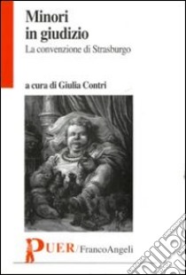 Minori in giudizio. La convenzione di Strasburgo libro di Contri G. (cur.)