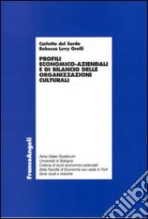 Profili economico-aziendali e di bilancio delle organizzazioni culturali libro di Del Sordo Carlotta; Levy Orelli Rebecca