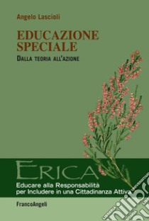 Educazione speciale. Dalla teoria all'azione libro di Lascioli Angelo