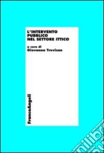 L'intervento pubblico nel settore ittico libro di Trevisan G. (cur.)