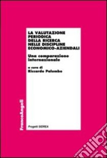 La valutazione periodica della ricerca nelle discipline economico-aziendali. Una comparazione internazionale libro di Palumbo R. (cur.)