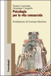 Psicologia per la vita consacrata libro di Cantelmi Tonino - Congedo Giuseppe