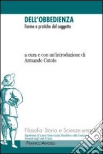 Dell'obbedienza. Forme e pratiche del soggetto libro di Cutolo A. (cur.)