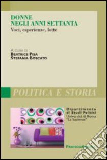 Donne negli anni Settanta. Voci, esperienze, lotte libro di Pisa B. (cur.); Boscato S. (cur.)