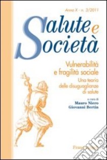 Vulnerabilità e fragilità sociale. Una teoria delle disuguaglianze di salute libro di Niero M. (cur.); Bertin G. (cur.)