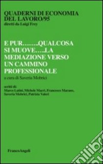 E pur qualcosa si muove. La mediazione verso un cammino professionale libro di Mobrici S. (cur.)