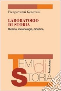 Laboratorio di storia. Ricerca, metodologia, didattica libro di Genovesi Piergiovanni