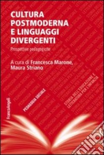 Cultura postmoderna e linguaggi divergenti. Prospettive pedagogiche libro di Marone F. (cur.); Striano M. (cur.)