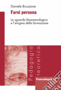 Farsi persona. Lo sguardo fenomenologico e l'enigma della formazione libro di Bruzzone Daniele