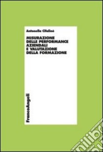 Misurazione delle performance aziendali e valutazione della formazione libro di Cifalinò Antonella