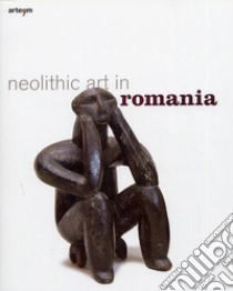 Neolitic Art in Romania. Ediz. illustrata libro di Wullschkeger M. (cur.)