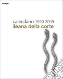 Calendario Ileana Della corte 1990-2009. Ediz. illustrata libro di Aulisio M. C. (cur.); Cappellieri A. (cur.)