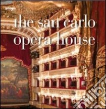 The San Carlo opera house. Ediz. illustrata libro di Valente L. (cur.)