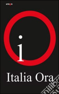 Italia, ora. Catalogo della mostra (Roma, 8 ottobre-13 novembre 2011). Ediz. illustrata libro