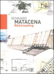 Gennaro Matacena. Ra Consulting libro di Belfiore Pasquale; Massolani Federico M.