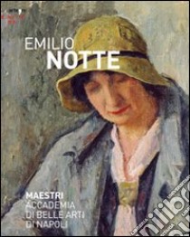 Emilio Notte. Ediz. illustrata libro di Spinosa A. (cur.)