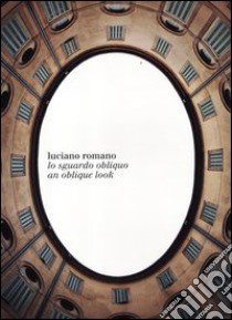 Lo sguardo obliquo. Ediz. Italiana e inglese libro di Romano Luciano