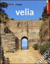 Velia. Ediz. tedesca libro di Tocco Sciarelli G. (cur.)