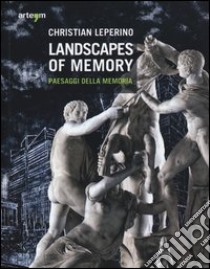 Landscapes of memory-Paesaggi della memoria. Catalogo della mostra (Napoli, 21 giugno-21 luglio 2012). Ediz. bilingue libro di Leperino Christian; De Gemmis M. (cur.)