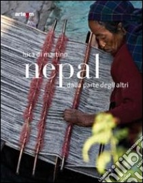 Nepal. Dalla parte degli altri. Ediz. illustrata libro di Di Martino Luca