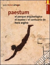 Paestum. El parque arqueológico. El museo. El santuario de Hera Argiva libro di Del Verme L. (cur.)