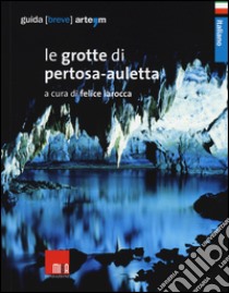 Le grotte di Pertosa-Auletta libro di La Rocca F. (cur.)