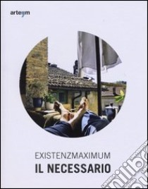 Existenzmaximum. Il necessario. Ediz. illustrata libro