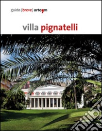 Villa Pignatelli. Guida breve libro di Pagano D. M. (cur.)