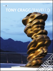 Tony Cragg. Ravello. Ediz. illustrata libro di Aresi F. (cur.)