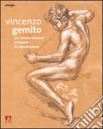 Vincenzo Gemito. Dal Salotto Minozzi al museo di Capodimonte. Ediz. illustrata libro di Capobianco F. (cur.); Mormone M. (cur.)