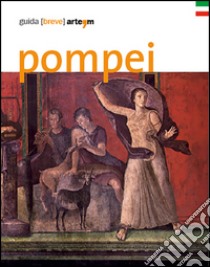 Pompei. Guida (breve) libro di Osanna M. (cur.); Zuchtriegel G. (cur.); Grimaldi M. (cur.)