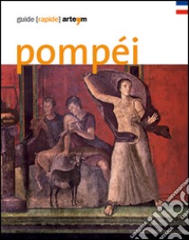 Pompéi. Guide (rapide) libro di Osanna M. (cur.); Zuchtriegel G. (cur.); Grimaldi M. (cur.)