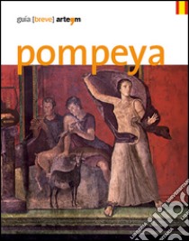 Pompeya. Guía (breve) libro di Osanna M. (cur.); Grimaldi M. (cur.); Zuchtriegel G. (cur.)