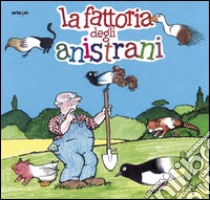 La fattoria degli anistrani libro di Bevilacqua Franco