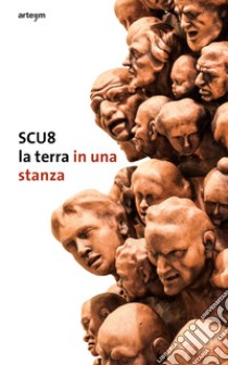 SCU8. La terra in una stanza. Una wunderkammer per i fratelli Scuotto. Ediz. bilingue libro