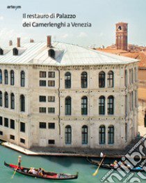 Il restauro di Palazzo dei Camerlenghi a Venezia libro di Boel S. (cur.); Cherido M. M. (cur.)