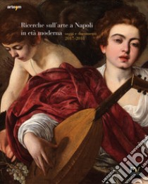 Ricerche sull'arte a Napoli in età moderna. Saggi e documenti 2017-2018. Ediz. illustrata libro