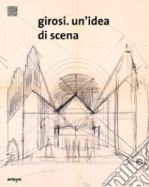 Girosi. Un'idea di scena libro di Baffi G. (cur.)