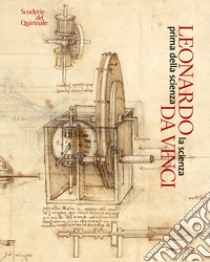 Leonardo da Vinci. La scienza prima della scienza libro di Giorgione C. (cur.)