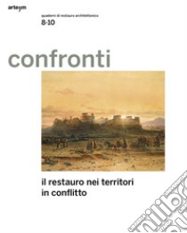 Confronti. Quaderni di restauro architettonico. Vol. 8-10: Il Restauro nei Territori in Conflitto libro