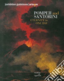 Pompei e Santorini. L'eternità in un giorno. Catalogo della mostra (Roma, 11 ottobre 2019-6 gennaio 2020). Ediz. inglese libro di Osanna M. (cur.); Athanasoulis D. (cur.)