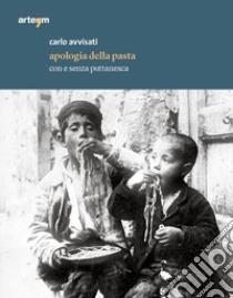 Apologia della pasta. Con e senza puttanesca libro di Avvisati Carlo